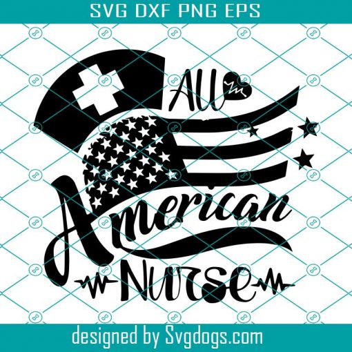 All American Nurse Svg, American Nurse Svg, Fourth Of July Svg, Nurse Svg, For 4th Of July Svg