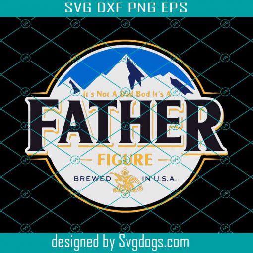 Busch Beer Its Not A Dad Bod Its A Father Figure Svg, Busch Light Svg, Beer Dad Svg, Funny Dad Svg