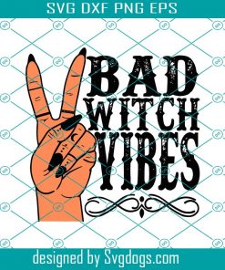 Bad Witch Vibes Witch Hand Halloween Svg, Bad Witch Vibes Svg, Halloween Svg