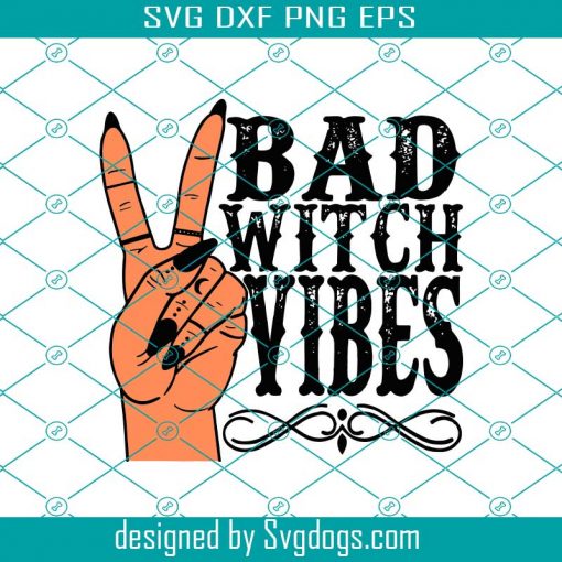 Bad Witch Vibes Witch Hand Halloween Svg, Bad Witch Vibes Svg, Halloween Svg