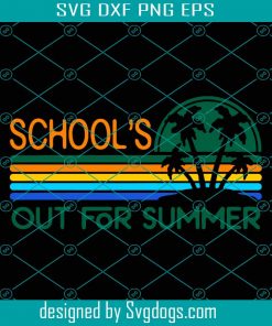Schools Out For Summer Svg, Teacher Summer Svg, Trending Svg