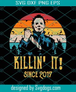 Vintage Michael Myers Svg, Killin’ It Since 2017 Svg, Vintage Horror Svg