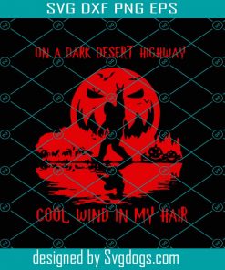Bigfoot On A Dark Desert Highway Cool Wind In My Hair Svg, Bigfoot Pumpkin Svg