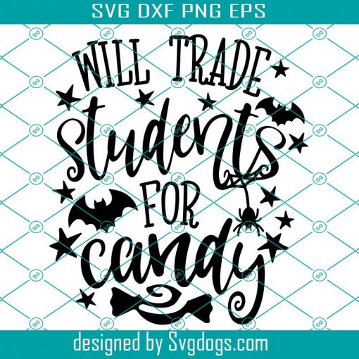 Will Trade Students For Candy Svg, Teacher Halloween Svg, Funny Teacher Svg