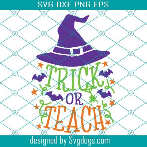 Trick Or Teach Svg, Teacher Halloween Svg, Witch Teacher Svg, Funny Halloween School Svg