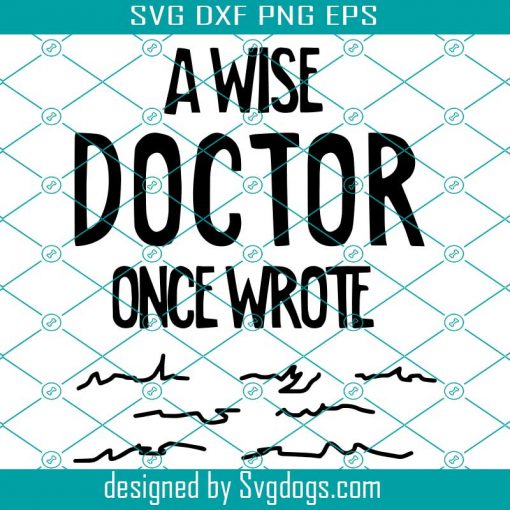 A Wise Doctor Once Said Svg, Doctor Svg, Nurse Svg, Funny Doctor Svg