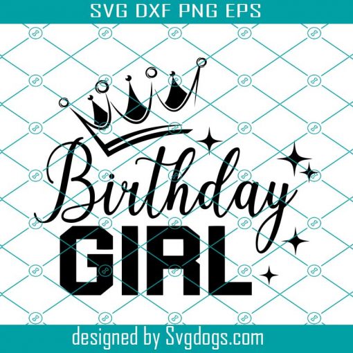 Birthday Girl Svg, Birthday Svg, Birthday Squad Svg, Birthday Girl Free Svg