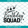 Birthday Queen Svg, Birthday Svg, Birthday Squad Svg, Birthday Girl Svg