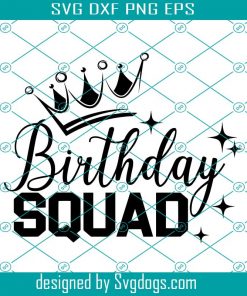Birthday Squad Svg, Birthday Girl Svg, Crown Svg, Queen Birthday Svg, Friend Birthday Svg, Birthday Shirt Svg, Birthday Party Svg