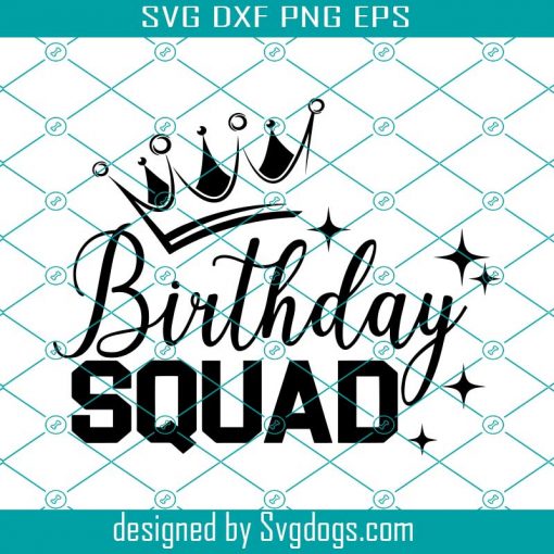 Birthday Squad Svg, Birthday Girl Svg, Crown Svg, Queen Birthday Svg, Friend Birthday Svg, Birthday Shirt Svg, Birthday Party Svg