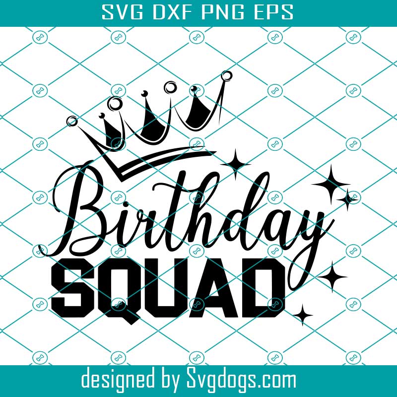 Download Birthday Squad Svg Birthday Girl Svg Crown Svg Queen Birthday Svg Friend Birthday Svg Birthday Shirt Svg Birthday Party Svg Svgdogs