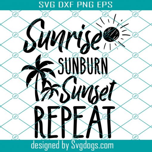 Sunrise Sunset Sunburn Svg, Summer Svg, Machines Svg, Quote Svg, Tree Svg