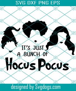 Its Just A Bunch Of Hocus Pocus Svg, Halloween Svg, Hocus Pocus Svg, Witches Svg