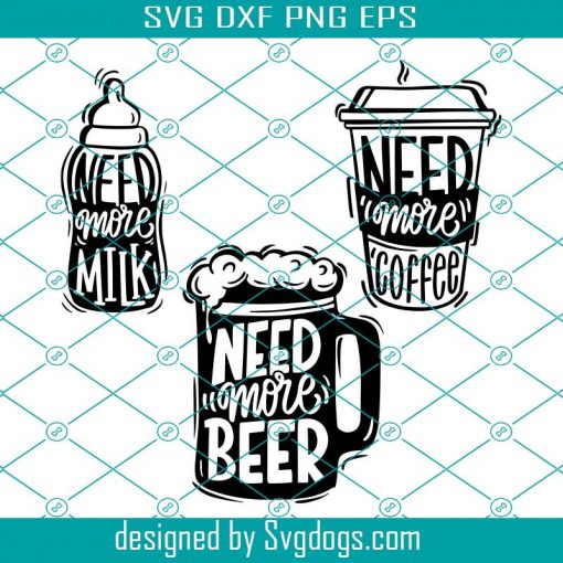 Need More Milk Svg, Need More Beer Svg, Family Matching Svg