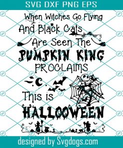 When Witches Go Flying And Black Cats Are Seen The Pumpkin This Is Halloween Svg, Halloween Svg