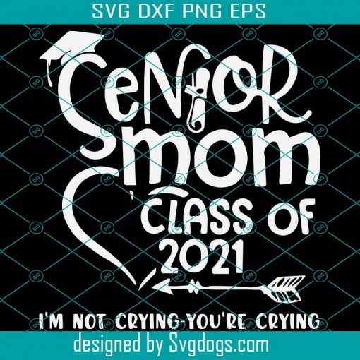 Senior Mom Class Of 2021 Svg, Senior Svg, Senior 2021 Svg, Senior Mom Svg, Graduation Svg, Mom Gift Svg