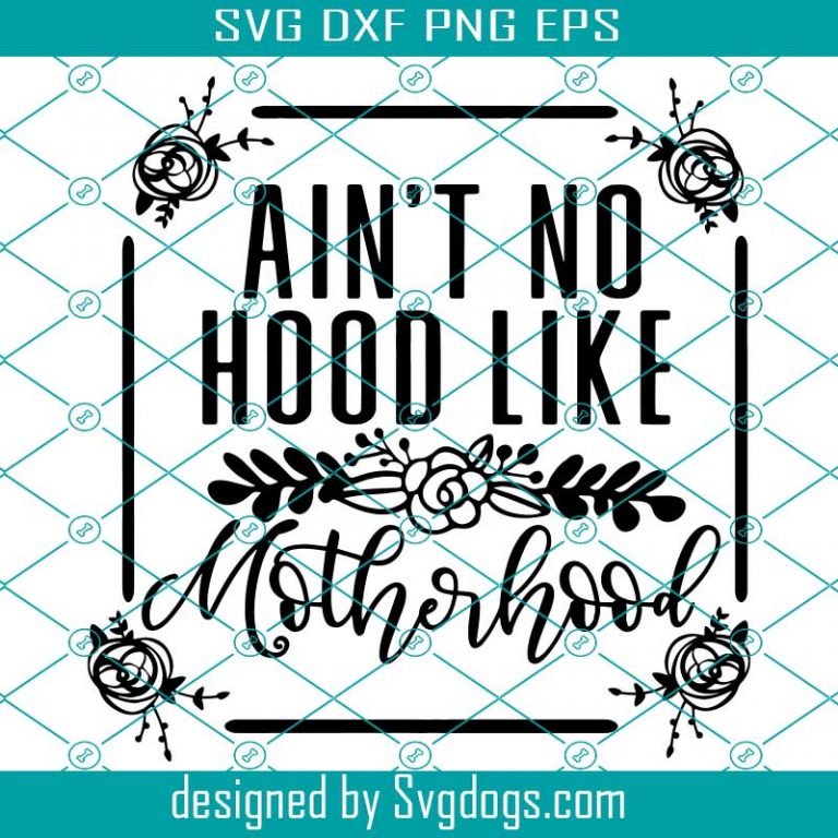 Download Aint No Hood Like Motherhood Svg, Mom Life Svg, Motherhood ...