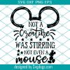 Disney Christmas Svg, Not Creature Was Stirring Not Even A Mouse Svg, Christmas Svg