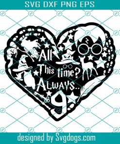 All This Time Always Heart Svg, Harry Potter Svg, Hogwarts Svg, Wizard Svg