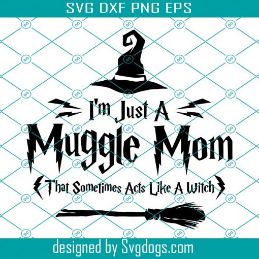 Im Just Muggle Mom Svg, Harry Potter Svg, Hogwarts Svg, Wizard Svg