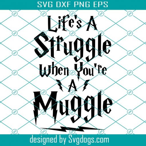 Life Is A Struggle When You’re Muggle Svg, Harry Potter Svg, Hogwarts Svg, Wizard Svg