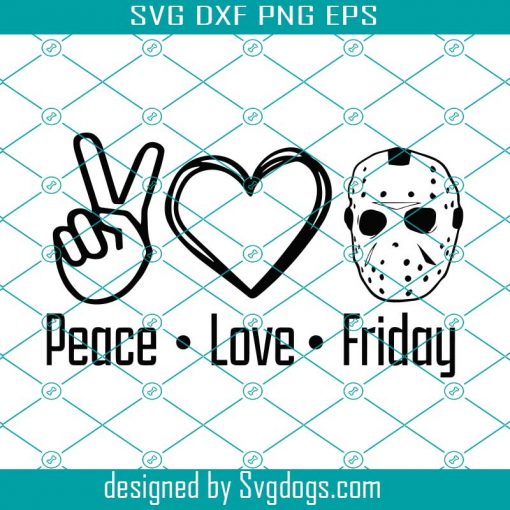 Peace Love Friday Svg, Jason Voorhees Svg, Friday The 13th Svg, Horror Halloween Svg