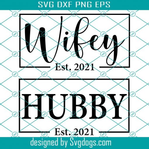 Hubby And Wifey 2021 Svg, Est 2021 Svg, Bride And Groom Svg, Wedding Svg, Husband And Wife Svg, Anniversary Svg