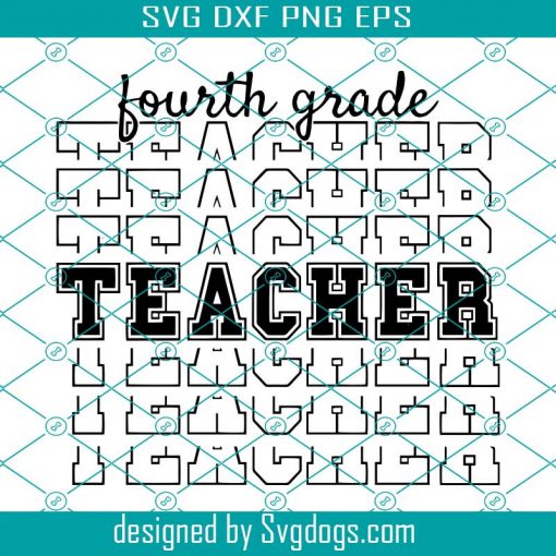 Fourth Grade Teacher Svg, Back To School Svg, Teacher Svg, Teacher Shirt Sublimation Design Svg