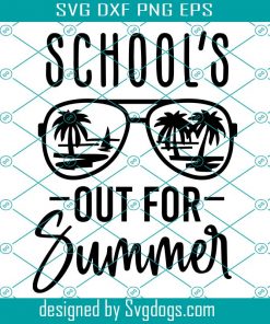 Schools Out For Summer Svg, Last Day Of School Svg, End Of School Year Svg