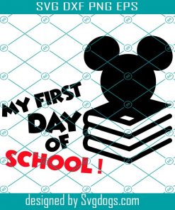 Mickey My First Day Of School Svg, Mickey Svg, Disney Svg, School Svg