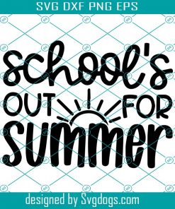 School’s Out For Summer Svg, End Of Year Teacher Svg, Last Day Of School Teacher Svg, Teacher Svg ,Teacher Summer Svg, Summer Break Svg