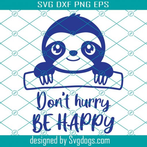 Cute Baby Sloth Svg, Kawaii Sloth Face Cut File Don’t Hurry Be Happy Svg, Silhouette Cameo Curio Cricut Vinyl Svg