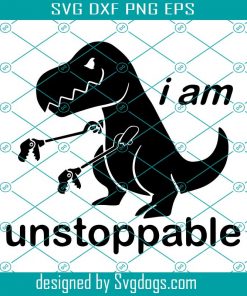 I Am Unstoppable Svg, T-rex Svg, Tyrannosaurus Rex Svg, Dinosaur Svg, Motivational Svg, Inspirational Svg