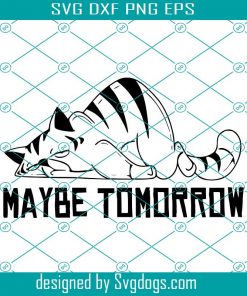 Lazy Cat Svg, Maybe Tomorrow Svg, Cat Svg, Animal Svg