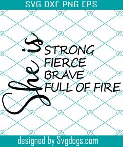 She Is Fierce Strong Brave Svg, Girl Power Svg, Strong Women Svg, Mom Svg, Empowered Women Svg, Strong Mom Svg