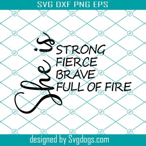 She Is Fierce Strong Brave Svg, Girl Power Svg, Strong Women Svg, Mom Svg, Empowered Women Svg, Strong Mom Svg