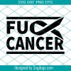 Fuck Cancer Svg, Cancer Awareness Svg, Fuck You Breast Cancer Svg, Fight Breast Cancer Svg