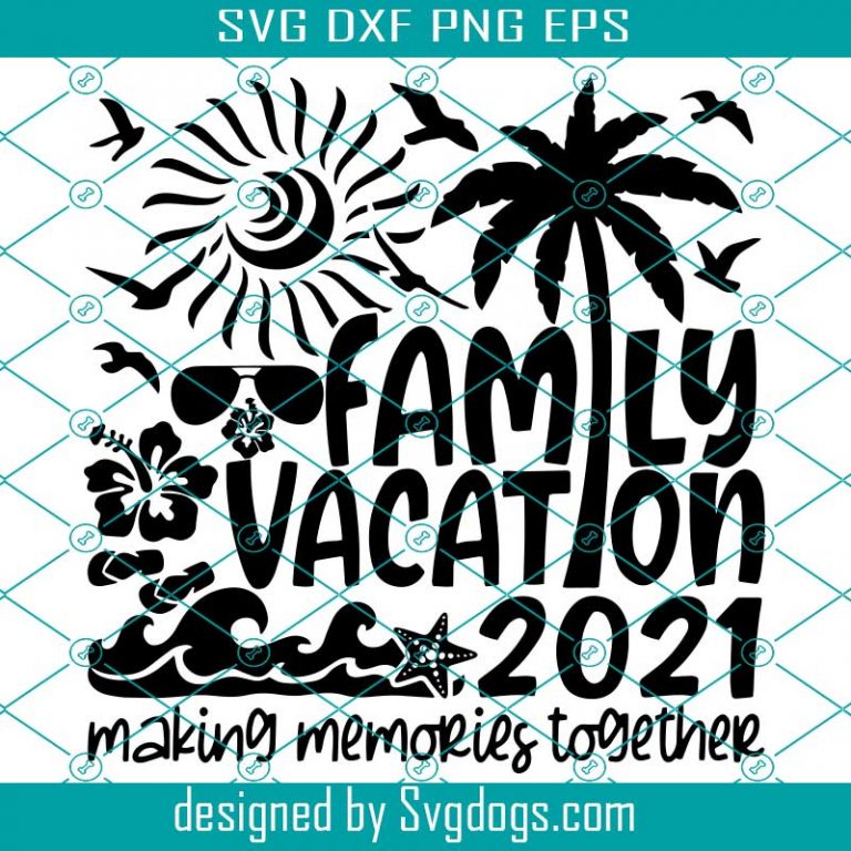 Download Family Vacation 2021 Svg, Summer Vacation Svg, Summer 2021 ...