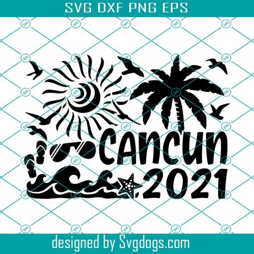 Cancun 2021 Svg, Cancun Vacation Svg, 2021 Svg, Cancun Vacation Svg, Mexico Summer Beach Svg