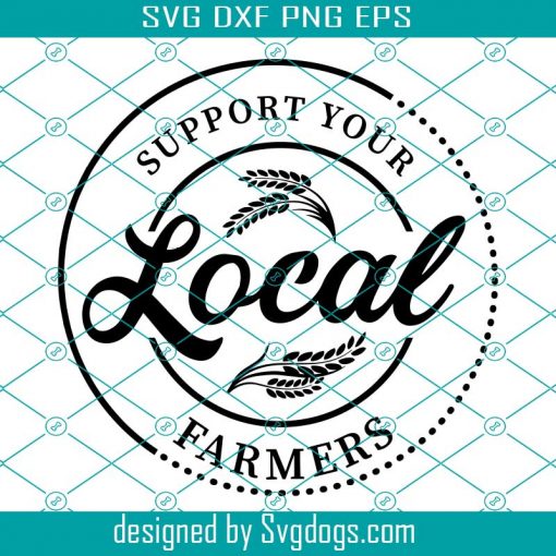 Support Your Local Farmers Svg, Farm Svg, Livestock Svg, Farming Svg