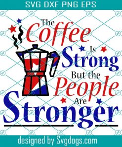 Cubans Are Stronger Svg, The Coffee Is Strong But The People Are Stronger Svg, The Coffee Svg