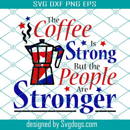 Cubans Are Stronger Svg, The Coffee Is Strong But The People Are Stronger Svg, The Coffee Svg