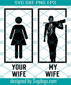 Your Wife My Wife Svg, Girls And Guns Svg, Gone Hunting Svg
