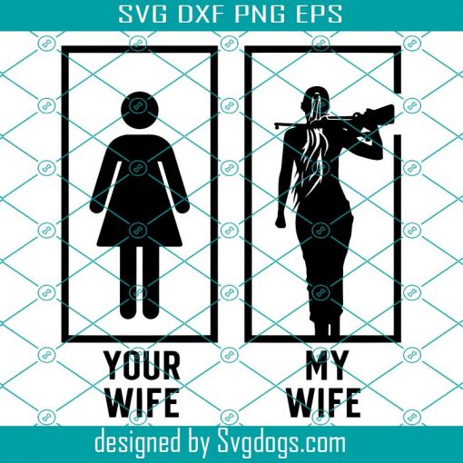 Your Wife My Wife Svg, Girls And Guns Svg, Gone Hunting Svg