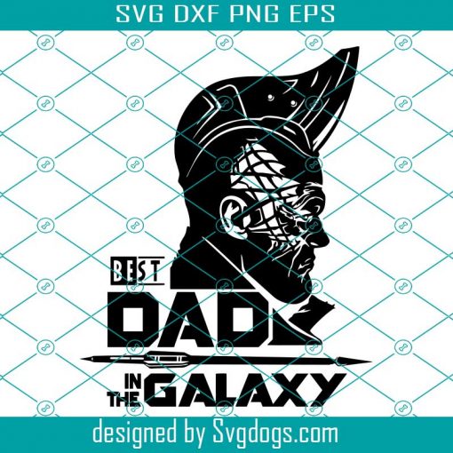 Best Dad In The Galaxy Svg, Yondu Svg, Funny Fathers Day Svg, Fathers Day Svg