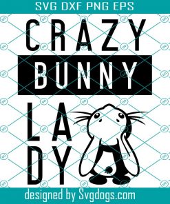 Crazy Bunny Lady Svg, Bunny Lover Svg, Cute Rabbit Svg, Animal Svg