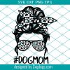 Dog Mom Svg, Dog Life Svg, Mom Life Png, Messy Bun Png, Mothers Day Svg