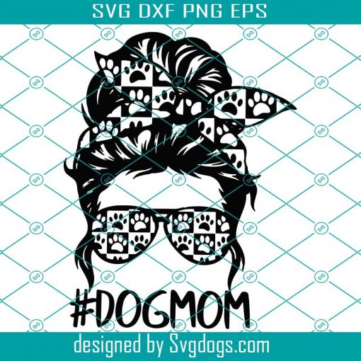 Dog Mom Svg, Dog Life Svg, Mom Life Png, Messy Bun Png, Mothers Day Svg