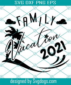 Family Vacation 2021 Svg, Summer Svg, Beach Vibes Svg