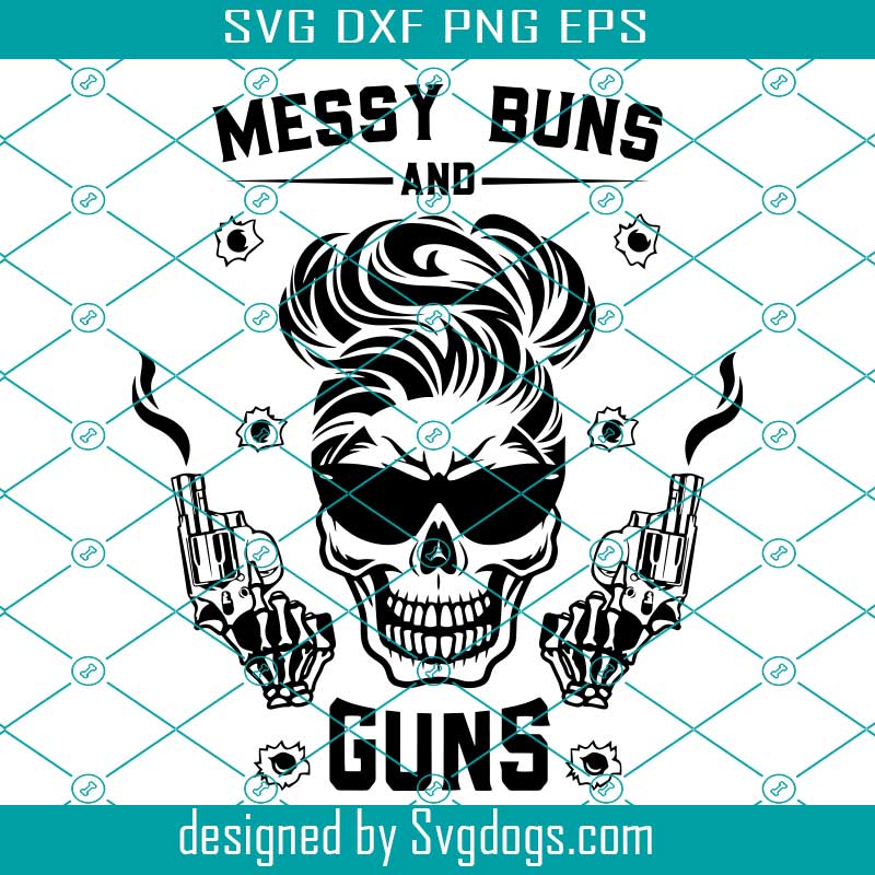 Messy Buns And Guns Svg, Messy Bun Skull Svg, 4th Of July Svg, Skull Svg
